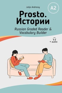 Prosto. ???????: Russian Graded Reader & Vocabulary Builder A2