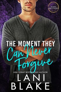 The Moment They Can Never Forgive - The Duke Brothers, #5