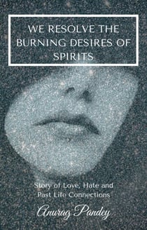 We Resolve the Burning Desires of Spirits