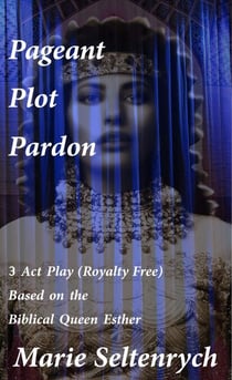 Queen Esther - 3 Act Play - Pageant Plot Pardon