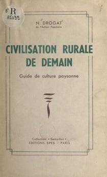 Civilisation rurale de demain - Guide de culture paysanne