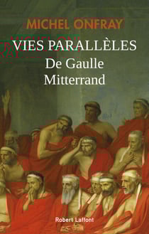 Vies parallèles - De Gaulle - Mitterrand - De Gaulle - Mitterrand