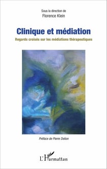 Clinique et médiation - Regards croisés sur les médiations thérapeutiques