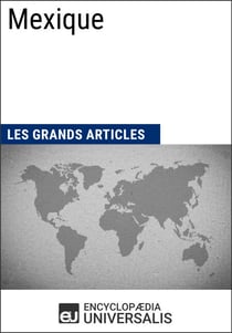Mexique - Universalis : Géographie, économie, histoire et politique