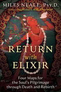 Return with Elixir - Four Maps for the Soul's Pilgrimage through Death and Rebirth