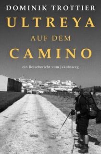Ultreya auf dem Camino - ein Reisebericht vom Jakobsweg