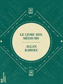 Le Livre des Médiums - ou Guide des Médiums et des Évocateurs