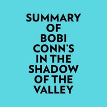 Summary of Bobi Conn's In The Shadow Of The Valley