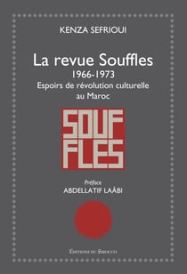 La revue Souffles 1966-1973 - Espoirs de révolution culturelle au Maroc