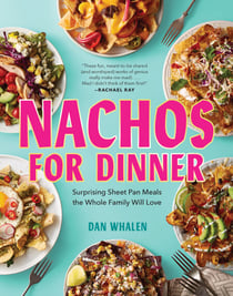Nachos for Dinner - Surprising Sheet Pan Meals the Whole Family Will Love