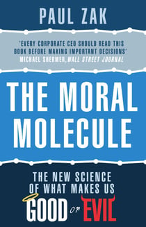 The Moral Molecule - the new science of what makes us good or evil