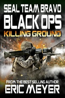 SEAL Team Bravo: Black Ops - Killing Ground - SEAL Team Bravo: Black Ops, #15