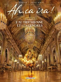 Ah, ça ira ! T03 - L'Autrichienne et les cendres