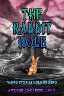 The Rabbit Hole Volume 0 - Weird Stories, #0