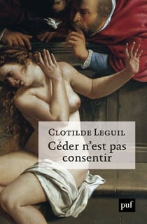 Céder n'est pas consentir - Une approche clinique et politique du consentement