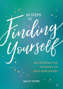 30 Steps to Finding Yourself - An Interactive Journey to Self-Discovery