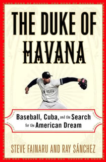 The Duke of Havana - Baseball, Cuba, and the Search for the American Dream