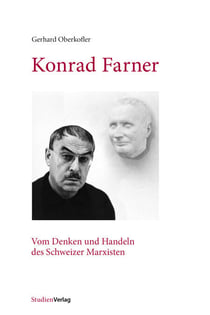 Konrad Farner - Vom Denken und Handeln des Schweizer Marxisten