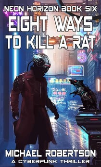 Eight Ways to Kill a Rat - Neon Horizon, #6
