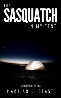 The Sasquatch in my Tent - A Monster Erotica