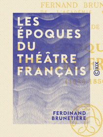 Les Époques du théâtre français - 1636-1850