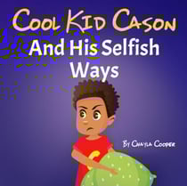 Cool Kid Cason And His Selfish Ways - Cool Kid Cason