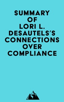 Summary of Lori L. Desautels's Connections Over Compliance