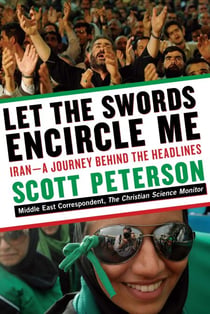 Let the Swords Encircle Me - Iran--A Journey Behind the Headlines