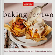 Baking for Two - 200+ Small-Batch Recipes, from Lazy Bakes to Layer Cakes