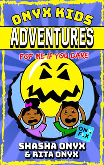 Pop Me If You Dare - Onyx Kids Adventures, #5