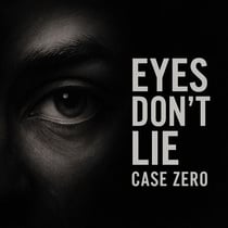 Eyes Don’t Lie: Case Zero - Eyes Don’t Lie, #1