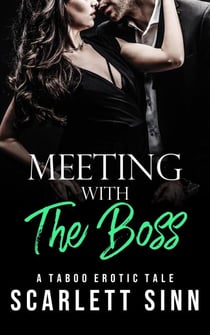 Meeting With The Boss: A Taboo Erotic Tale - Alpha Boss, #8