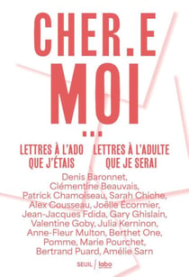 "CHER.E MOI" - Lettres à l'ado que j'étais, lettres à l'adulte que je serai