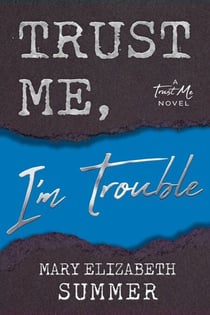 Trust Me, I'm Trouble - Trust Me, #3