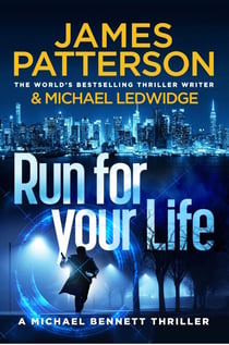 Run For Your Life - (Michael Bennett 2). A ruthless killer. A brilliant plan. One chance to stop him.