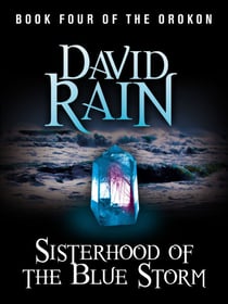 Sisterhood of the Blue Storm - Book Four of The Orokon