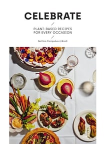 Celebrate - Plant Based Recipes for Every Occasion