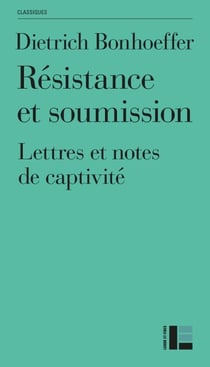 Résistance et soumission - Lettres et notes de captivité, édition Classique
