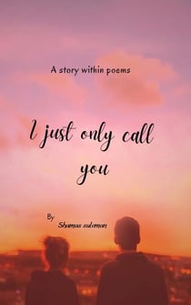 I just only call you