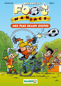 Les petits Footmaniacs  - poche tome 02 - Mes plus beaux gestes