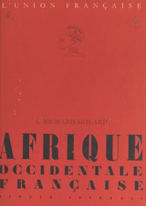 Afrique occidentale française - Avec 15 croquis et 21 photographies hors texte