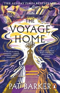 The Voyage Home - The instant Sunday Times bestseller. A new Greek myth retelling from the author of The Women of Troy