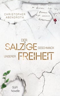 Der salzige Geschmack unserer Freiheit - eine dystopische SciFi-Novelle