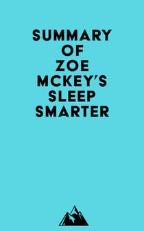 Summary of Zoe McKey's Sleep Smarter