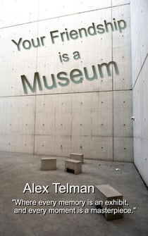 Your Friendship is a Museum