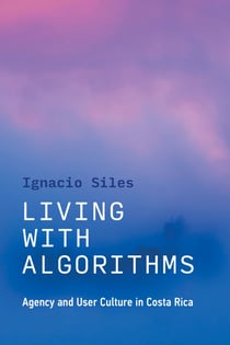 Living with Algorithms - Agency and User Culture in Costa Rica