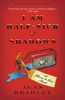 I Am Half-Sick of Shadows - A Flavia de Luce Novel