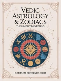 Vedic Astrology & Zodiacs : The Hindu TimeKeeping: A Complete Reference Guide to the Hindu Calendar and Cosmic Rhythms