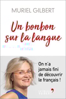 Un bonbon sur la langue : On n'a jamais fini de découvrir le français ! - On n'a jamais fini de découvrir le français !