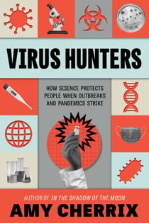 Virus Hunters - How Science Protects People When Outbreaks and Pandemics Strike